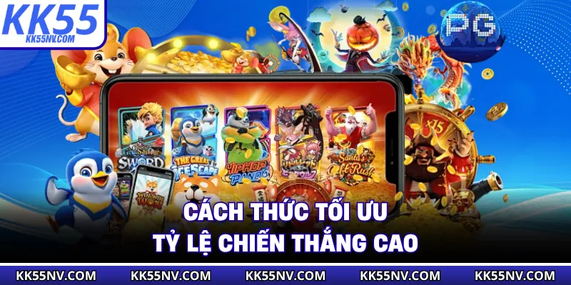 Cách thức tối ưu tỷ lệ chiến thắng cao