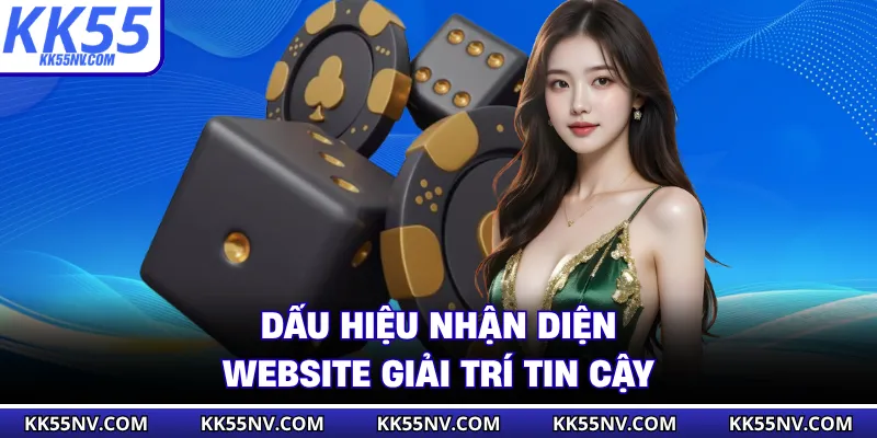 Dấu hiệu nhận diện website giải trí tin cậy