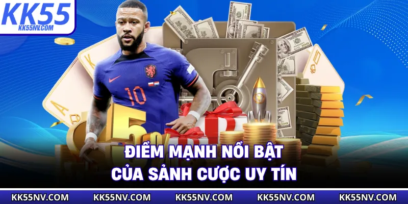 Các điểm mạnh nổi bật nhất của sảnh cược uy tín