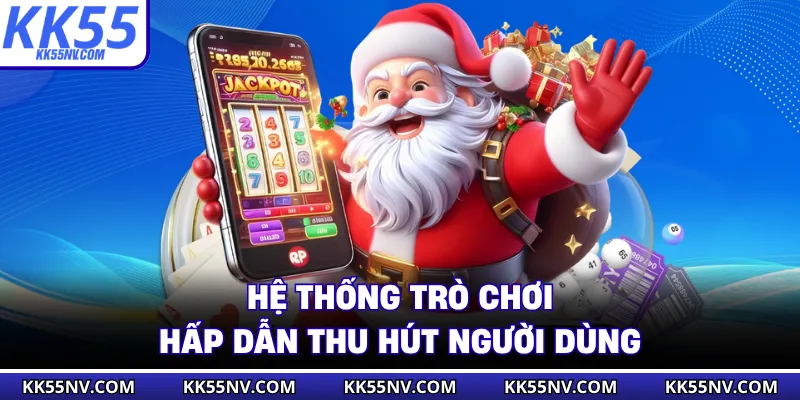 Hệ thống trò chơi hấp dẫn thu hút người dùng
