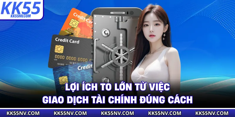 Lợi ích to lớn từ việc giao dịch tài chính đúng cách