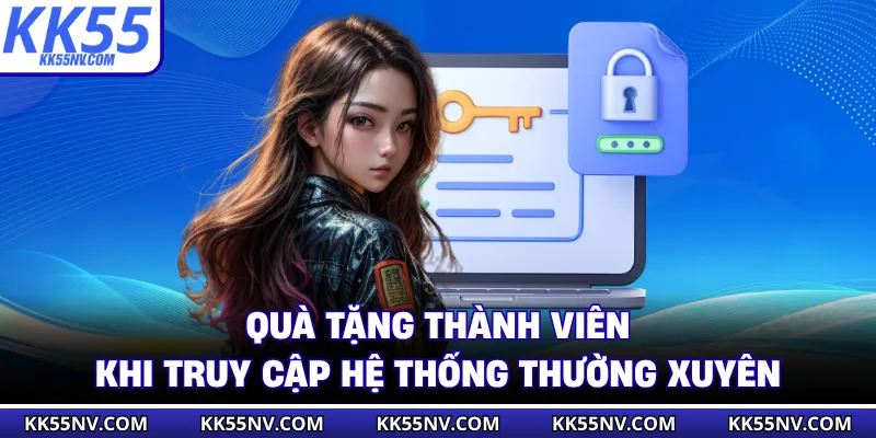 Quà tặng thành viên khi truy cập hệ thống thường xuyên